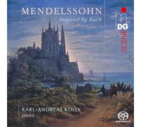 Karl-Andreas Kolly - Mendelssohn inspired by Bach
