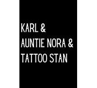 KARL & AUNTIE NORA & TATTOO STAN: Funny Notebook, Perfect Gift Idea For A Karl Pilkington Fan