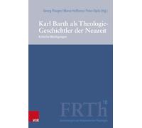 Karl Barth ALS Theologie-Geschichtler Der Neuzeit: Kritische Wurdigungen (Forschungen Zur Reformierten Theologie, 18)