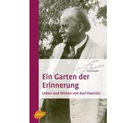 Karl Foerster Ein Garten der Erinnerung: Leben und Wirken von Karl F (Paperback)