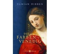 Karl-Heinz Ebnet Damian Dibben Die Farben von Venedig: Roman (Hardback)