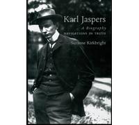 Karl Jaspers: A Biography - Navigations in Truth
