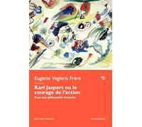 Karl Jaspers ou le courage de l’action: Pour une philosophie incarnée