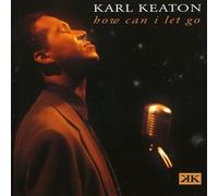 Karl Keaton - How Can I Let Go