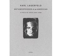 Karl Lagerfeld: Metamorphoses of an American: A Cycle of Youth 2003-2008