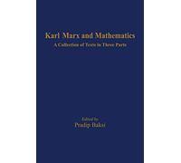 Karl Marx And Mathematics : A Collection of Texts in Three Parts