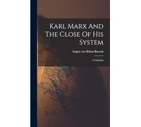 Karl Marx And The Close Of His System: A Criticism