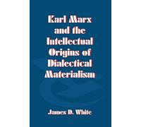 Karl Marx and the Intellectual Origins of Dialectical Materialism