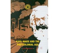 Karl Marx and the Postcolonial Age (Marx, Engels, and Marxisms)