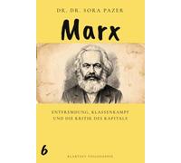 KARL MARX: Entfremdung, Klassenkampf und die Kritik des Kapitals (Klartext Philosophie)