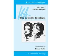 Karl Marx / Friedrich Engels: Die Deutsche Ideologie: 36 (Klassiker Auslegen)