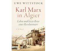 Karl Marx in Algier: Leben und letzte Reise ein, Wittstock, Wittstock,.