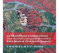 Karl Marx Le Manifeste Communiste / Det Kommunistiske Manifest: Tranzlaty Karl Marx Multicolor