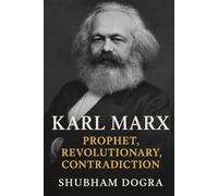 Karl Marx: Prophet, Revolutionary, Contradiction