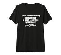 Karl Marx Quote: to Each According to HIS Ability Needs Premium T-Shirt