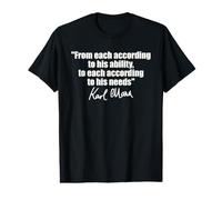 Karl Marx Quote: to Each According to HIS Ability Needs Value Graphic T-Shirt