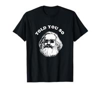 Karl Marx Told You So - Communism Socialism Marxist T-Shirt