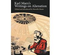 Karl Marx's Writings on Alienation (Marx, Engels, and Marxisms)