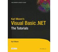 Karl Moore's Visual Basic .NET: The Tutorials (The Expert's Voice)