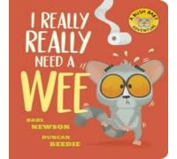 Karl Newson I Really, Really Need a Wee Board Book Book Karl Newson Multicolor
