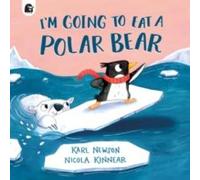 Karl Newson I'm Going to Eat a Polar Bear Book Karl Newson Multicolor