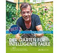 Karl Ploberger Best of der Garten für intelligente Faule: Mit 80 neue (Hardback)
