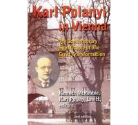 Karl Polanyi In Vienna - The Contemporary Significance of The Great Transformation