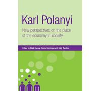 Karl Polanyi: New Perspectives on the Place of the Economy in Society (New Dynamics of Innovation and Competition)