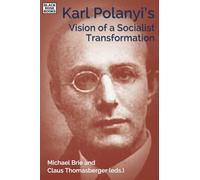 Karl Polanyi′s Vision of a Socialist Transformation