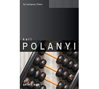 Karl Polanyi: The Limits of the Market: 26 (Key Contemporary Thinkers)