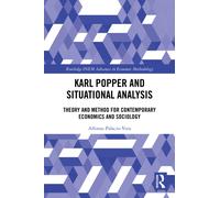 Karl Popper and Situational Analysis : Theory and Method for Contemporary Economics and Sociology