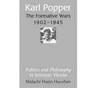 Karl Popper - The Formative Years, 1902-1945: Politics and Philosophy in Interwar Vienna