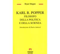 Karl R. Popper. Filosofo della politica e della scienza