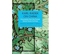 Karl Radek on China: Documents from the Former Secret Soviet Archives (Historical Materialism)
