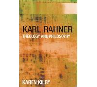 Karl Rahner: Theology and Philosophy