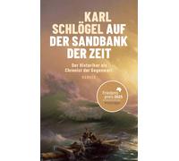 Karl Schlö Auf der Sandbank der Zeit: Der Historiker als Chronis (Hardback)