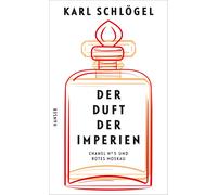 Karl Schlö Der Duft der Imperien: "Chanel No 5" und "Rotes Moska (Hardback)