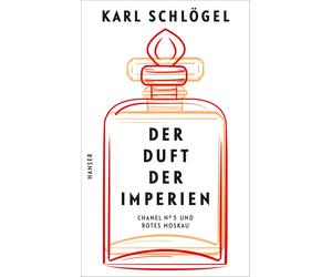 Karl Schlö Der Duft der Imperien: "Chanel No 5" und "Rotes Moska (Hardback)