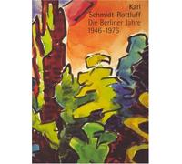 Karl Schmidt-rottluff: Die Berliner Jahre 1946-1976