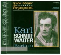 Karl Schmitt-Walter - Karl Schmitt-Walter: Baritone