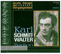 Karl Schmitt-Walter - Karl Schmitt-Walter: Baritone