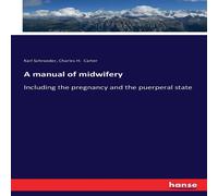 Karl Schroeder A manual of midwifery:Including the pregnancy & the puerperal Karl Schroeder Multicolor