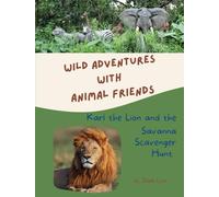 Karl the Lion and the Savanna Scavenger Hunt: A Thrilling Action Adventure Book about Animals: (Wild Adventures with Animal Friends) Perfect for Kids Ages 7-11!