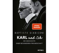 Karl und ich: Die Geschichte einer besonderen Freundschaft - Private Einblicke in Karl Lagerfelds Leben - Ich war Freund, Muse und Ziehsohn