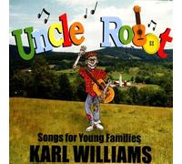 Karl Williams - Uncle Robot: Songs for Your Fa