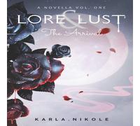 Karla Nikole Lore & Lust a Novella Vol. One: The Arrival Paperback Book Karla Nikole Multicolor