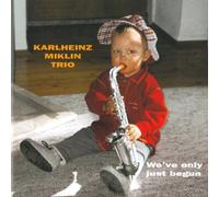 Karlheinz Miklin Trio - We've Only Just Begun - 20 Years Anniversary