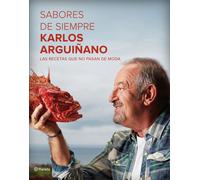 Karlos Arguiñan Sabores de siempre: Las recetas que no pasan de moda (Paperback)