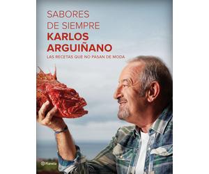 Karlos Arguiñan Sabores de siempre: Las recetas que no pasan de moda (Paperback)