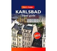 KARLSBAD Travel Guide 2025: Discover the Top attractions, Historic Spas, Stunning Architecture and Cultural Delights in Czech Republic